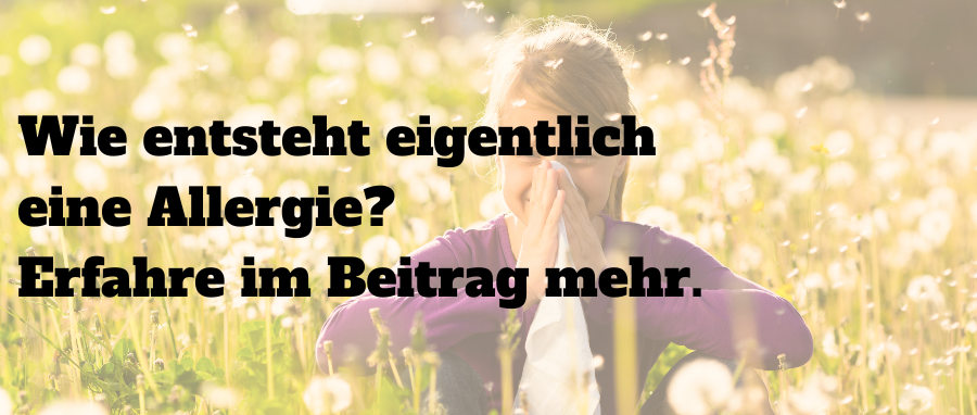 Wie entstehen Allergien? Informiere Dich bei uns!