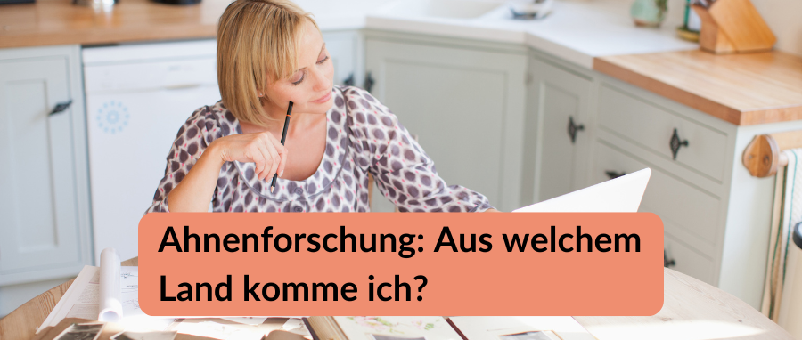 Ahnenforschung: Aus welchem Land komme ich?